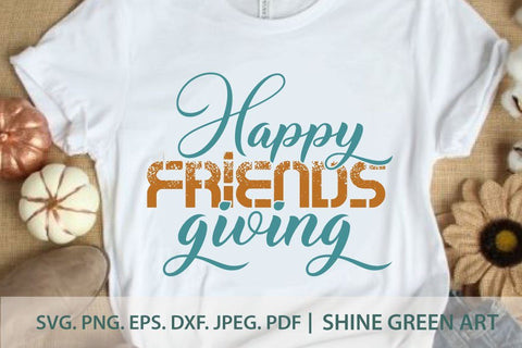 Happy Friendsgiving - Fall SVG SVG Shine Green Art 