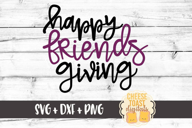 Happy Friendsgiving SVG Cheese Toast Digitals 