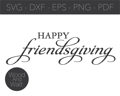 Happy Friendsgiving SVG | Fall Cut File | Home Decor Family Saying | Autumn Design | Printable Wall Art | Stencil Wood Sign | Cricut Iron On SVG Wood And Walt 