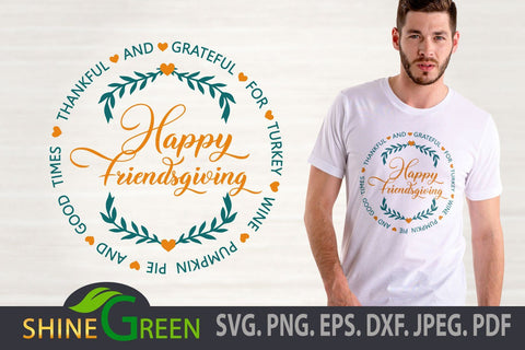 Happy Friendsgiving SVG, Fall, Friends Thanksgiving SVG Shine Green Art 