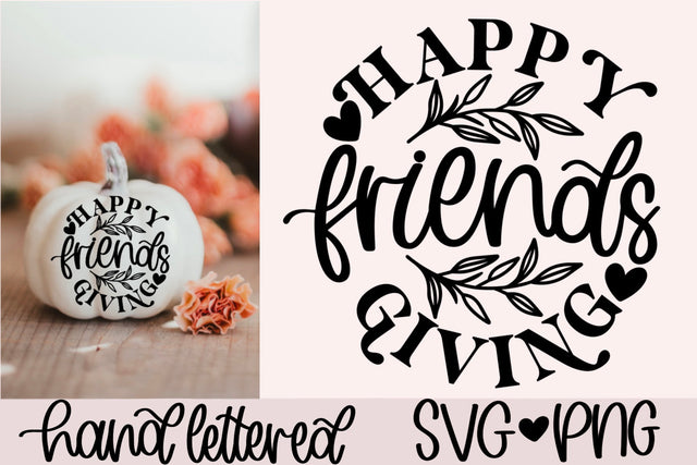 Happy friendsgiving svg, friends giving decor svg, friends giving svg, fall decor svg, friendsgiving shirt svg, handlettered svg, friend svg SVG AnitaAlyiaLettering 
