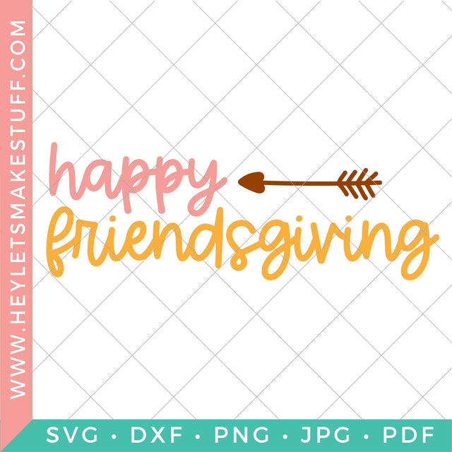 Happy Friendsgiving SVG Hey Let's Make Stuff 