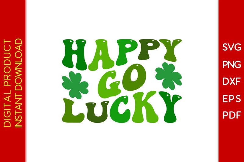 Happy Go Lucky St Patrick's Day SVG PNG PDF Cut File SVG Creativedesigntee 