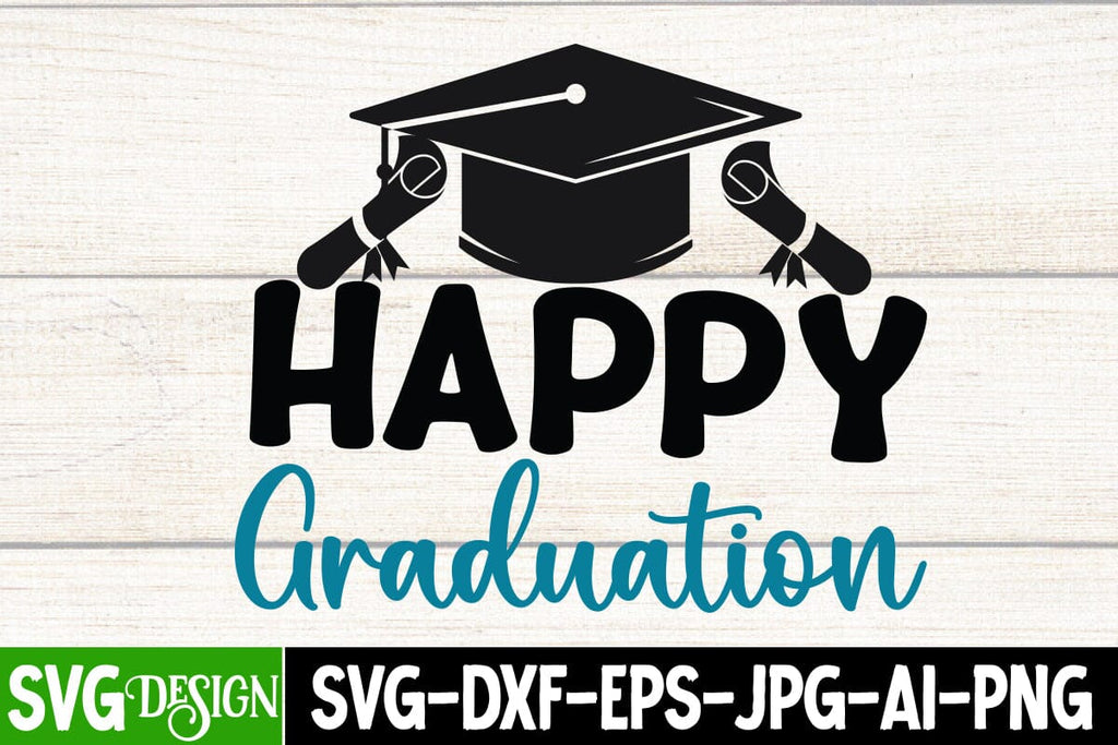 Happy Graduation SVG Cut File, Happy Graduation Sublimation Design ...