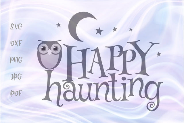 Happy Halloween Happy Haunting SVG, PNG, DXF, PDF, JPG SVG Digitals by Hanna 