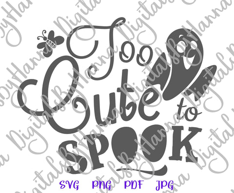 Happy Halloween Too Cute to Spook Print & Cut SVG Digitals by Hanna 