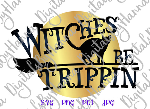 Happy Halloween Witches be Trippin Print & Cut SVG Digitals by Hanna 