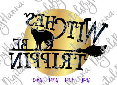 Happy Halloween Witches be Trippin Print & Cut SVG Digitals by Hanna 