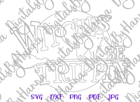 Happy Halloween Witches be Trippin Print & Cut SVG Digitals by Hanna 