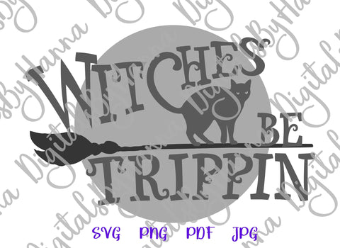 Happy Halloween Witches be Trippin Print & Cut SVG Digitals by Hanna 
