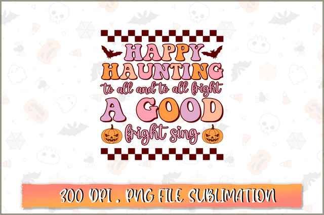 Happy haunting to all and to all a good fright sign PNG SVG Shetara Begum 