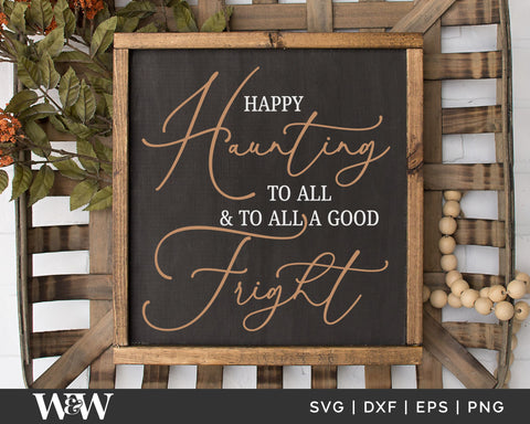 Happy Haunting To All & To All A Good Fright SVG | Halloween SVG SVG Wood And Walt 