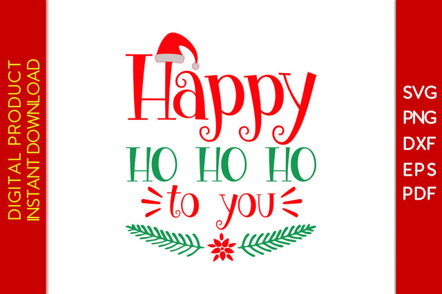 Happy Ho Ho Ho To You Christmas SVG PNG PDF Cut File SVG Creativedesigntee 