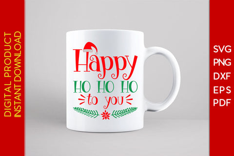 Happy Ho Ho Ho To You Christmas SVG PNG PDF Cut File SVG Creativedesigntee 