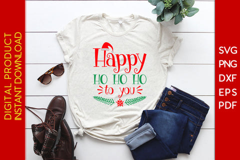 Happy Ho Ho Ho To You Christmas SVG PNG PDF Cut File SVG Creativedesigntee 
