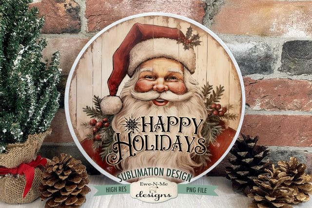 Happy Holidays Santa | Vintage Rustic Santa Round Sublimation Design Sublimation Ewe-N-Me Designs 