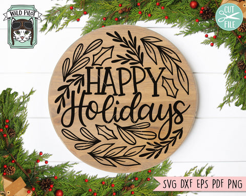 Happy Holidays Sign SVG Cut File, Happy Holidays Cut File, Christmas Decor SVG, Laurel Leaves SVG, Round Sign SVG, Hand Lettered Christmas SVG File SVG Wild Pilot 