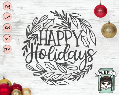 Happy Holidays Sign SVG Cut File, Happy Holidays Cut File, Christmas Decor SVG, Laurel Leaves SVG, Round Sign SVG, Hand Lettered Christmas SVG File SVG Wild Pilot 