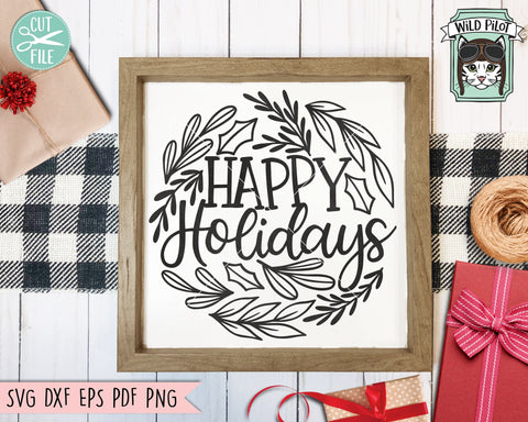 Happy Holidays Sign SVG Cut File, Happy Holidays Cut File, Christmas Decor SVG, Laurel Leaves SVG, Round Sign SVG, Hand Lettered Christmas SVG File SVG Wild Pilot 