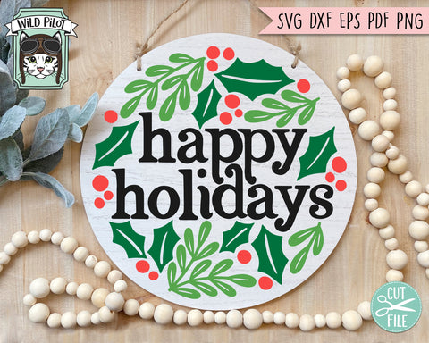Happy Holidays Sign SVG file, Happy Holidays cut file, Christmas Decor svg, Laurel leaves, Round Sign, hand lettered christmas svg file SVG Wild Pilot 