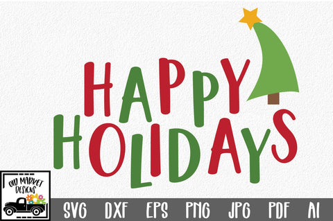 Happy Holidays SVG Cut File - Christmas SVG SVG Old Market 