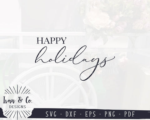 Happy Holidays SVG Files | Farmhouse Christmas | Winter | Holidays SVG (901102924) SVG Ivan & Co. Designs 