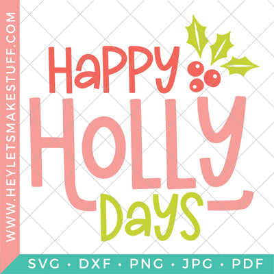 Happy Holly Days SVG Hey Let's Make Stuff 