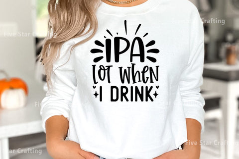 Happy hour SVG Design, Ipa lot when i drink SVG FiveStarCrafting 
