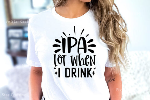Happy hour SVG Design, Ipa lot when i drink SVG FiveStarCrafting 
