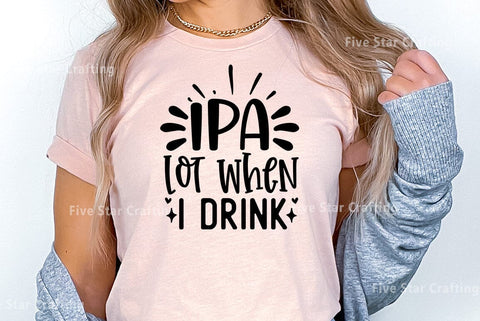 Happy hour SVG Design, Ipa lot when i drink SVG FiveStarCrafting 
