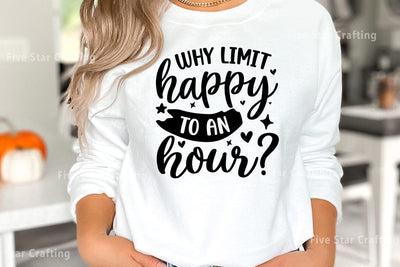 Happy hour SVG Design, Why limit happy to an hour SVG FiveStarCrafting 