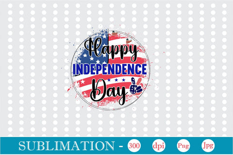 Happy Independence Day Sublimation SVGs,Quotes and Sayings,Food & Drink,On Sale, Print & Cut Sublimation DesignPlante 503 
