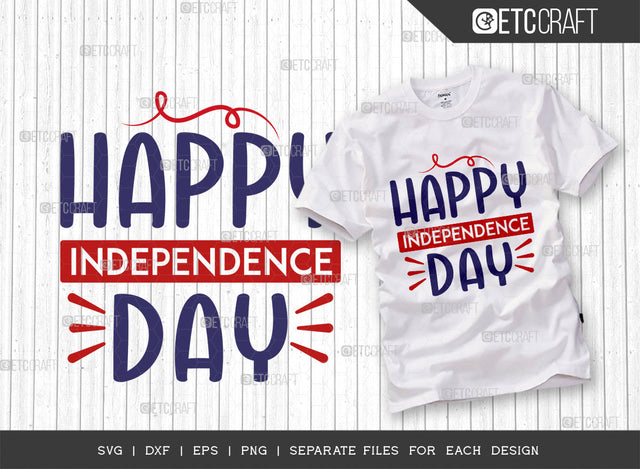Happy Independence Day SVG Cut File, 4th Of July Svg, Independence Day Svg, America Svg, Patriotic Svg, USA Flag, Holiday Svg, Forth July Quote, ETC T00479 SVG ETC Craft 
