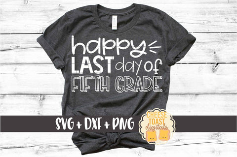Happy Last Day of Fifth Grade - End of School SVG PNG DXF Cut Files SVG Cheese Toast Digitals 