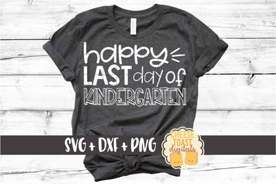 Happy Last Day of Kindergarten - End of School SVG PNG DXF Cut Files SVG Cheese Toast Digitals 