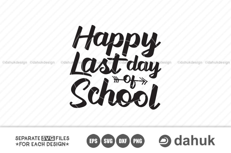 Happy Last day of school, school svg, Cut file, for silhouette, svg ...