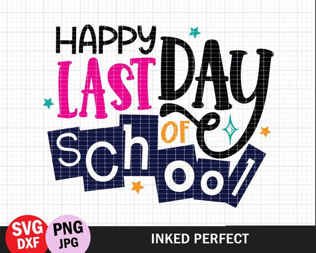 Happy Last Day Of School SVG Inked Perfect 