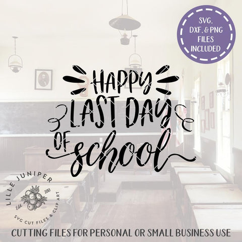 Happy Last Day of School SVG | Teacher SVG | School Shirt SVG SVG LilleJuniper 