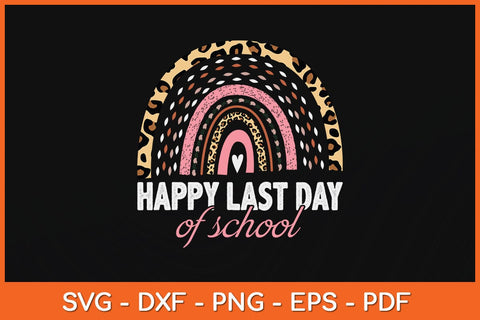 Happy Last Day of School Teacher Student Graduation Rainbow Svg Cutting File SVG Helal 