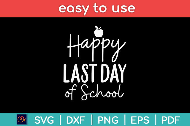Happy Last Day Of School Teacher Svg Design SVG artprintfile 