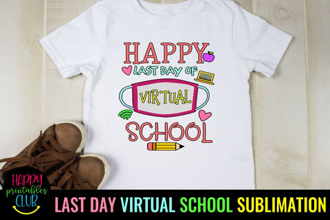 Happy Last Day School End of School Sublimation Ideas Sublimation Happy Printables Club 