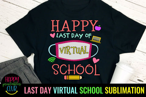 Happy Last Day School End of School Sublimation Ideas Sublimation Happy Printables Club 