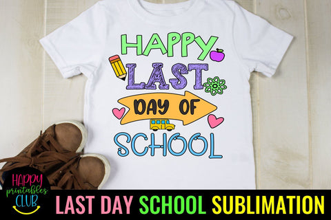 Happy Last Day School End of School Sublimation Ideas Sublimation Happy Printables Club 