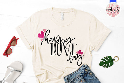 Happy Love Day – Love And Valentine SVG EPS DXF PNG SVG CoralCutsSVG 