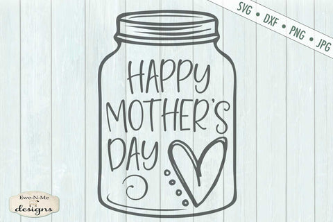 Happy Mothers Day - Heart Mason Jar - SVG SVG Ewe-N-Me Designs 