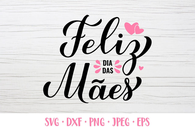 Happy Mothers Day in Portuguese. Feliz Dia das Maes SVG SVG LaBelezoka 
