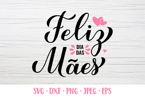 Happy Mothers Day in Portuguese. Feliz Dia das Maes SVG SVG LaBelezoka 