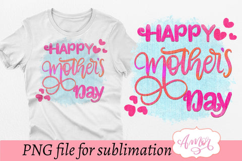 Happy mothers day sublimation design for T-shirts Sublimation Amorclipart 