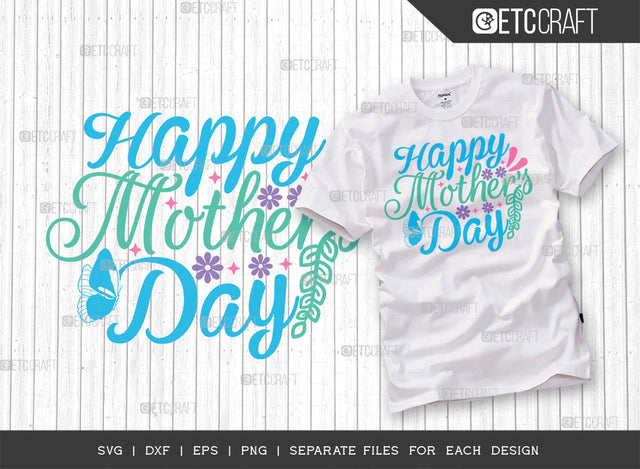 Happy Mother's Day SVG Cut File | Mom Life Svg | Mama Svg | Motherhood Svg | Mom Svg | Best Mom Svg | Mother's Day Quote Design | ETC T00005 SVG ETC Craft 