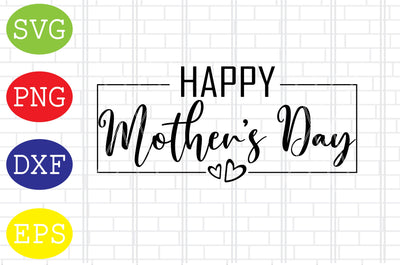 Happy Mother's Day Svg, Mother's Day Svg, Png, Eps, Dxf Files SVG DigitalSvgFiles 